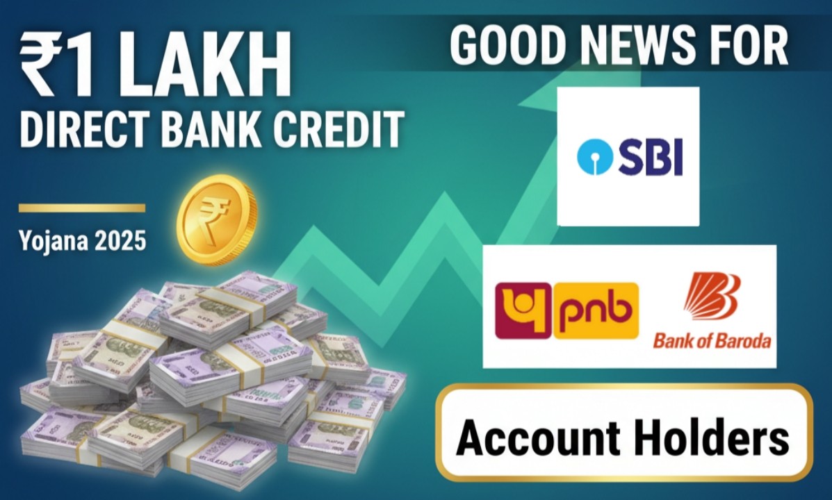 ₹1 Lakh Direct Bank Credit Yojana 2025 – SBI, PNB & BOB Account Holders to Receive Direct Benefit Transfer
