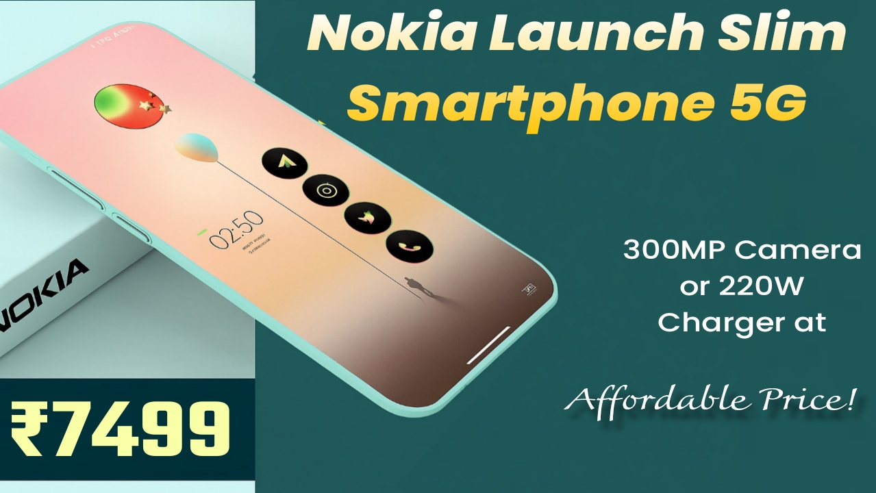 Nokia Slim Smartphone 5G with 300MP Camera at just ₹7499