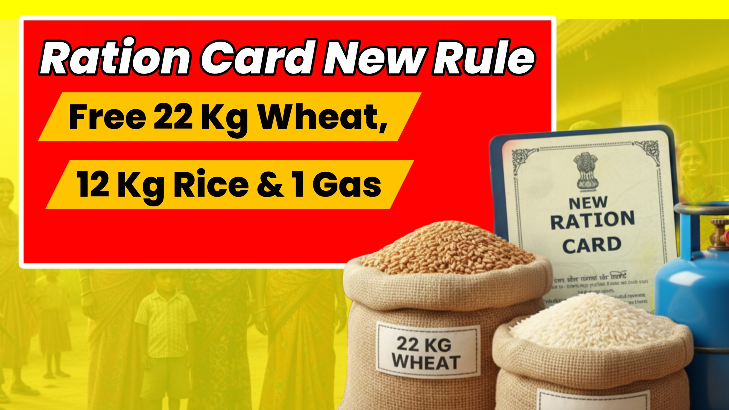 Ration Card New Rule 2025 - Free 22 Kg Wheat, 12 Kg Rice, and 1 Gas Cylinder for BPL and AAY Families